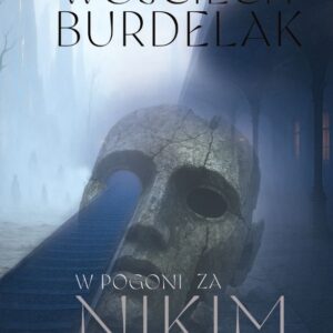Powieść "W pogoni za nikim" - Wojciech Burdelak